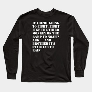 If you have to fight, give it your all Long Sleeve T-Shirt